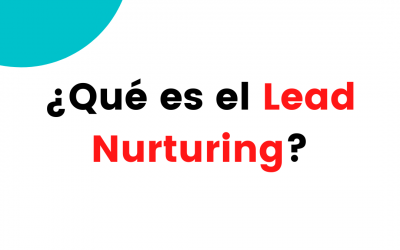 ¿Qué es el Lead Nurturing?